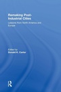 Cover: Remaking Post-Industrial Cities - Routledge