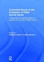 Cover: Contested Issues in the Evaluation of Child Sexual Abuse - Routledge