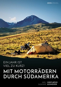 Abbildung von: Ein Jahr ist viel zu kurz! Mit Motorrädern durch Südamerika - GRIN Verlag