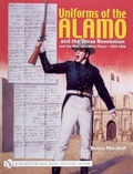 Cover: Uniforms of the Alamo and the Texas Revolution and the Men Who Wore Them - Schiffer Publishing Ltd