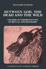 Cover: Between God, the Dead and the Wild - Edinburgh University Press