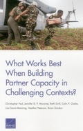 Cover: What Works Best When Building Partner Capacity in Challenging Contexts? - RAND