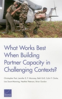 Enlarge image Cover: What Works Best When Building Partner Capacity in Challenging Contexts? - RAND