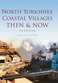 Cover: North Yorkshire Coastal Villages Then & Now - Pitkin Publishing