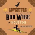 Cover: The Adventure of Bob Wire in Houston - MINDSTIR MEDIA