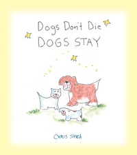 Enlarge image Cover: Dogs Don't Die Dogs Stay - Andrews McMeel Publishing, LLC