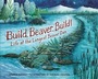 Cover: Build, Beaver, Build! - Millbrook Press (Tm)