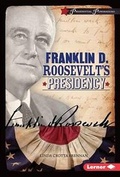 Cover: Franklin D. Roosevelt's Presidency - Lerner Publishing Group