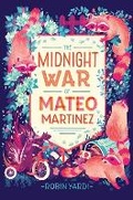 Cover: The Midnight War of Mateo Martinez - Carolrhoda
