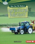 Cover: How Can We Reduce Agricultural Pollution? - Lerner Publishing Group