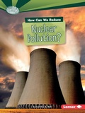 Cover: How Can We Reduce Nuclear Pollution? - Lerner Publishing Group