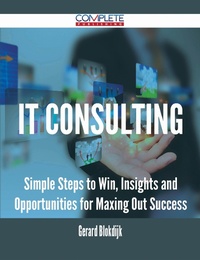 Abbildung von: IT consulting - Simple Steps to Win, Insights and Opportunities for Maxing Out Success - Emereo Publishing