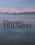 Cover: From Torture to Triumph: The Lost Legend of a Man Who Opened America: Guillaume Couture - Lulu Publishing Services