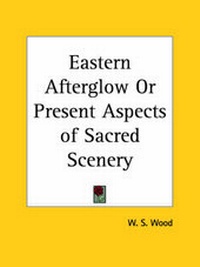 Abbildung von: Eastern Afterglow or Present Aspects of Sacred Scenery (1880) - Kessinger Publishing Co