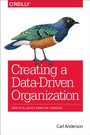 Cover: Creating a Data-Driven Organization - O'Reilly