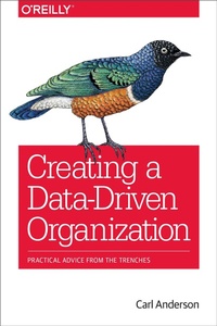 Enlarge image Cover: Creating a Data-Driven Organization - O'Reilly