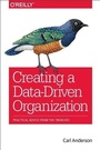 Cover: Creating a Data-Driven Organization - O'Reilly