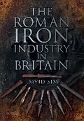 Cover: The Roman Iron Industry in Britain - The History Press Ltd