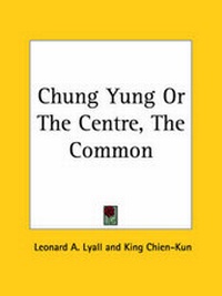 Abbildung von: Chung Yung or the Centre, the Common (1927) - Kessinger Publishing Co