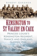 Cover: Kensington to St Valery en Caux - The History Press Ltd