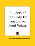 Cover: Builders of the Body or Lessons on Food Values - Kessinger Publishing Co
