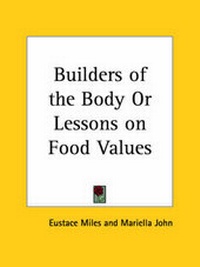 Enlarge image Cover: Builders of the Body or Lessons on Food Values - Kessinger Publishing Co