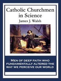 Abbildung von: Catholic Churchmen in Science - Wilder Publications, Inc.