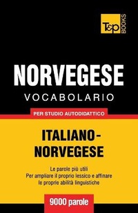 Abbildung von: Vocabolario Italiano-Norvegese per studio autodidattico - 9000 parole - T&p Books