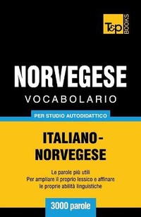 Abbildung von: Vocabolario Italiano-Norvegese per studio autodidattico - 3000 parole - T&p Books