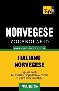 Abbildung von: Vocabolario Italiano-Norvegese per studio autodidattico - 7000 parole - T&p Books