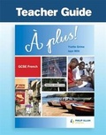 Cover: A Plus! GCSE French: Teacher Guide - Philip Allan Updates