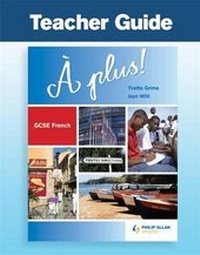 Enlarge image Cover: A Plus! GCSE French: Teacher Guide - Philip Allan Updates