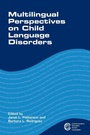 Cover: Multilingual Perspectives on Child Language Disorders - Multilingual Matters