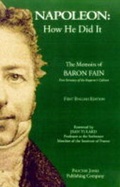 Cover: Napoleon: How He Did It - the Memoirs of Baron Fain, First Secretary of the Emperor's Cabinet - Proctor Jones Publishing,U.S.