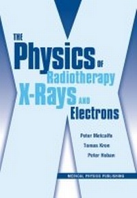 Enlarge image Cover: The Physics of Radiotherapy X-Rays and Electrons - Medical Physics Publishing Corporation
