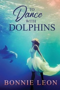 Cover: To Dance with Dolphins - Whitefire Publishing