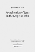 Abbildung von: Apprehension of Jesus in the Gospel of John - Mohr Siebeck