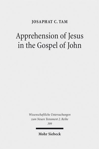Abbildung von: Apprehension of Jesus in the Gospel of John - Mohr Siebeck