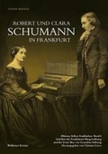 Cover: Robert und Clara Schumann in Frankfurt - Frankfurter B&uuml;rgerstiftung