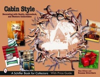 Abbildung von: Cabin Style: Decorating with Rustic, Adirondack, and Western Collectibles - Schiffer Publishing Ltd