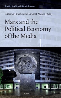 Enlarge image Cover: Marx and the Political Economy of the Media - Brill