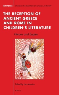 Enlarge image Cover: The Reception of Ancient Greece and Rome in Children's Literature - Brill