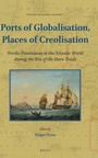 Cover: Ports of Globalisation, Places of Creolisation - Brill