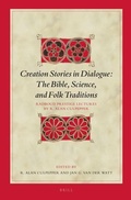 Cover: Creation Stories in Dialogue: The Bible, Science, and Folk Traditions - Brill