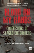 Cover: Blood on My Hands: Confessions of Staged Encounters - HarperCollins Publishers India