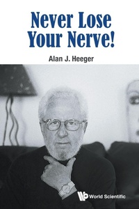 Enlarge image Cover: Never Lose Your Nerve! - World Scientific Publishing Co Pte Ltd
