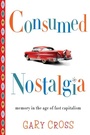 Cover: Consumed Nostalgia - Columbia University Press