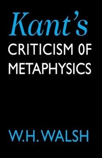Enlarge image Cover: Kant's Criticism of Metaphysics - Edinburgh University Press