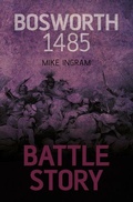 Cover: Battle Story: Bosworth 1485 - The History Press Ltd