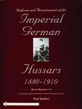 Cover: Uniforms & Accoutrements of the Imperial German Hussars 1880-1910 - An Illustrated Guide to the Military Fashion of the Kaiser's Cavalry - Schiffer Publishing Ltd